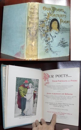 Item #26718 OUR POETS THEIR PORTRAITS AND POEMS Containing Gems for the Fireside, Beautiful...