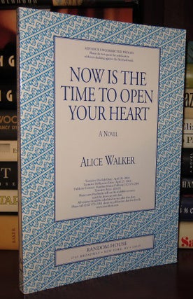 Item #29657 NOW IS THE TIME TO OPEN YOUR HEART. Alice Walker