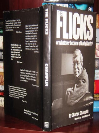 Item #33747 THE FLICKS Or, Whatever became of Andy Hardy. Charles Champlin, Foreword Alfred...