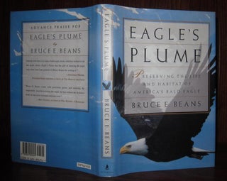 Item #37342 EAGLE'S PLUME Preserving the Life and Habitat of America's Bald Eagle. Bruce Beans