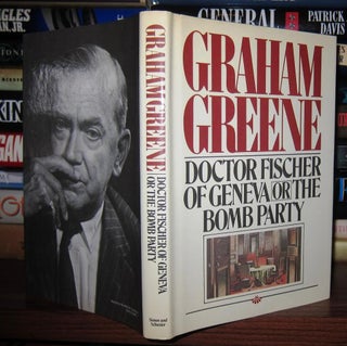 Item #37875 DOCTOR FISCHER OF GENEVA OR THE BOMB PARTY. Graham Greene