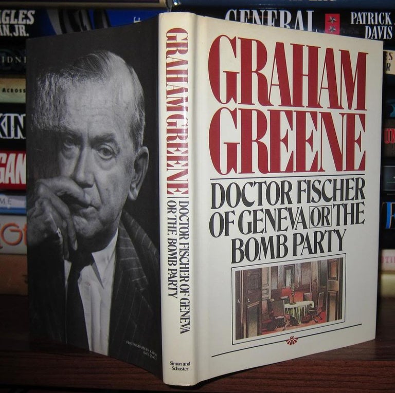 Item #37875 DOCTOR FISCHER OF GENEVA OR THE BOMB PARTY. Graham Greene.