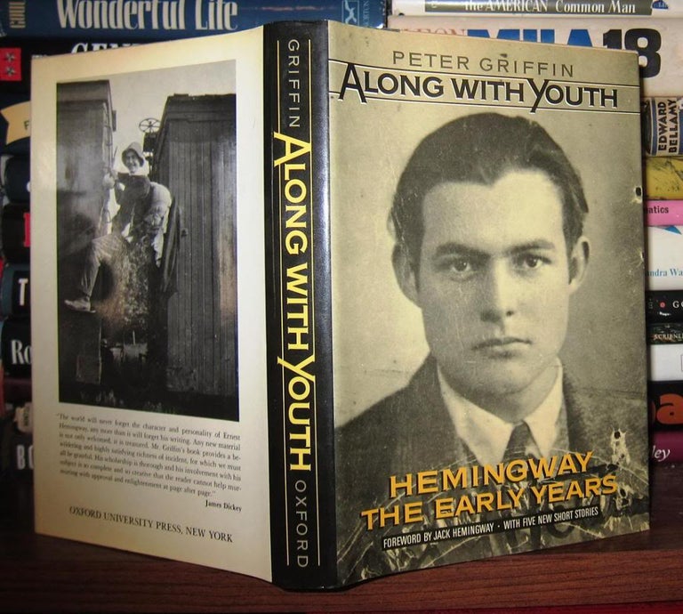 Item #38904 ALONG WITH YOUTH Hemingway the Early Years. Peter Griffin - Ernest Hemingway.