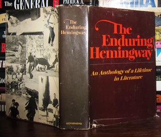Item #38932 THE ENDURING HEMINGWAY An Anthology of a Lifetime in Literature. Ernest Hemingway