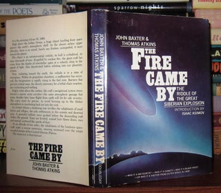 Item #41661 THE FIRE CAME BY The Riddle Of The Great Siberian Explosion. John Baxter, Thomas Atkins