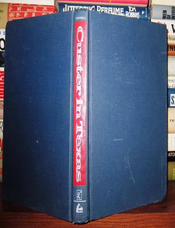 Item #42431 CUSTER IN TEXAS : ; An Interrupted Narrative. John M. Carroll.