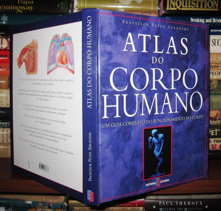Item #42941 ATLAS DO CORPO HUMANO Um Guia Completo Do Funcionamento Do Corpo. Peter Abrahams.