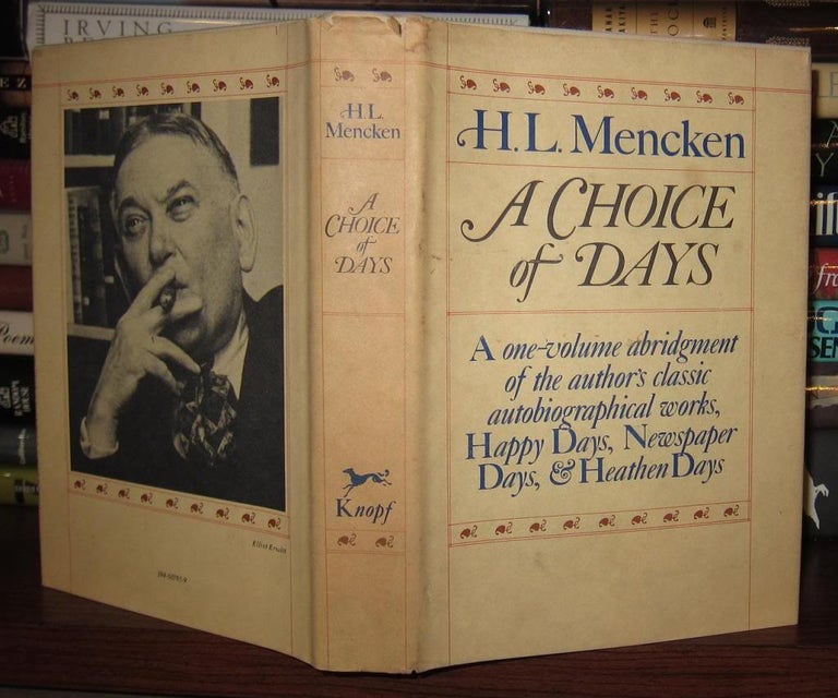Item #43784 A CHOICE OF DAYS Essays from Happy Days, Newspaper Days, and Heathen Days. H. L. Mencken, Edward L. Galligan.