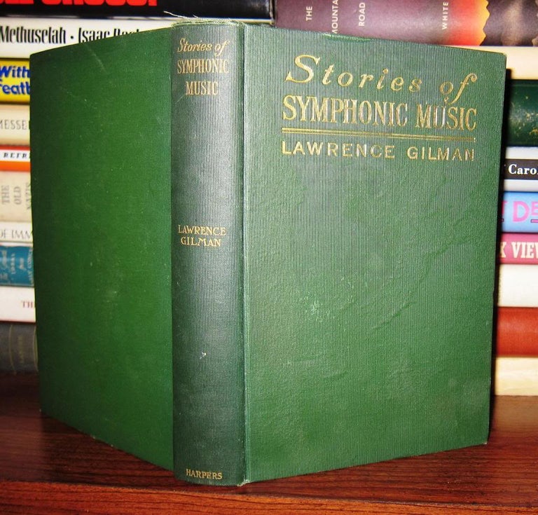 Item #44363 STORIES OF SYMPHONIC MUSIC A Guide to the Meaning of Important Symphonies, Overtures, and Tone-Poems from Beethoven to the Present Day. Lawrence Gilman.