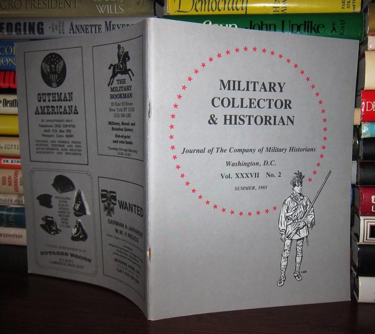 Item #44376 MILITARY COLLECTOR & HISTORIAN Journal of the Company of Military Historians, Vol. XXXVII, No. 2. Howard Browne.