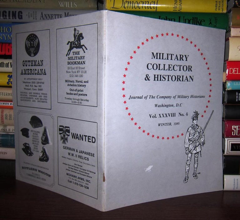 Item #44381 MILITARY COLLECTOR & HISTORIAN Journal of the Company of Military Historians, Vol. XXXVIII, No. 4. Howard Browne.