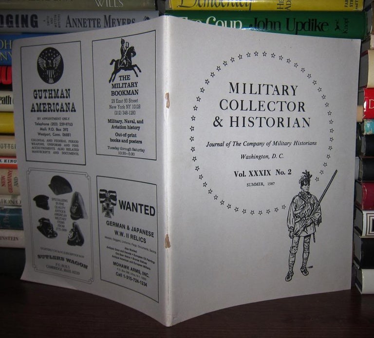 Item #44383 MILITARY COLLECTOR & HISTORIAN Journal of the Company of Military Historians, Vol. XXXIX, No. 2. Howard Browne.