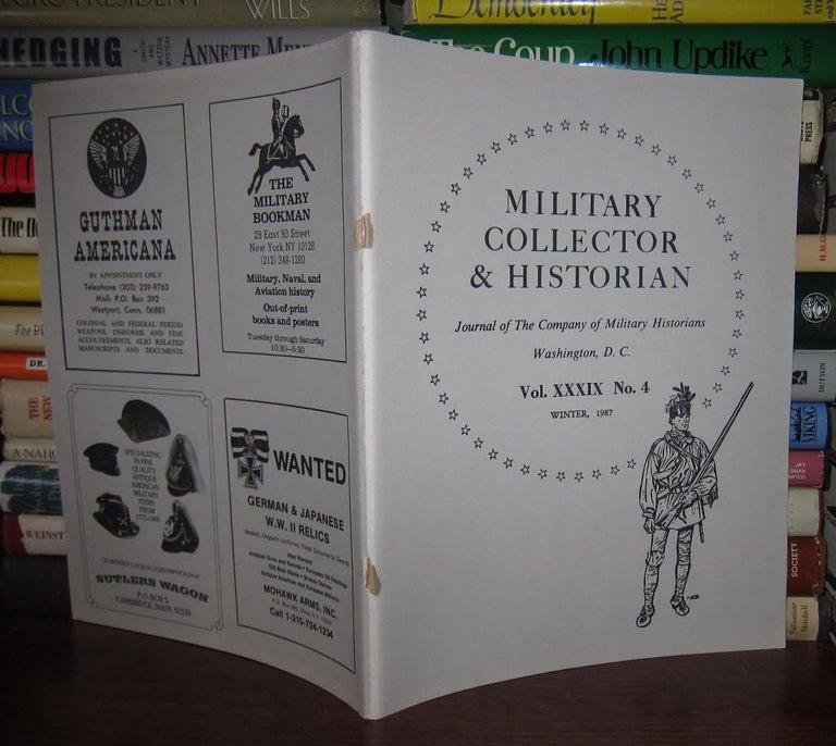 Item #44385 MILITARY COLLECTOR & HISTORIAN Journal of the Company of Military Historians, Vol. XXXIX, No. 4. Howard Browne.