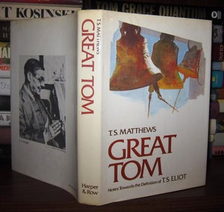 Item #45246 GREAT TOM Notes Towards the Definition of T. S. Eliot. T. S. - T. S. Eliot Matthews