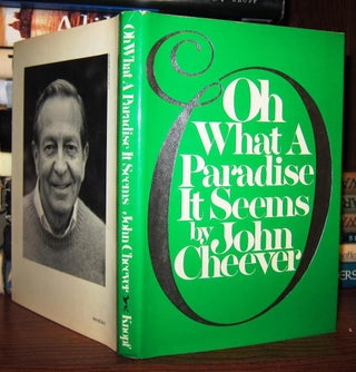 Item #45661 OH WHAT A PARADISE IT SEEMS. John Cheever