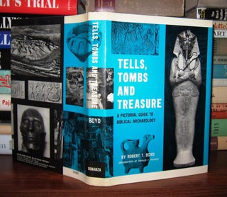 Item #46109 TELLS, TOMBS AND TREASURE A Pictorial Guide to Biblical Archaeology. Robert T. Boyd