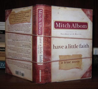 Item #46559 HAVE A LITTLE FAITH A True Story. Mitch Albom
