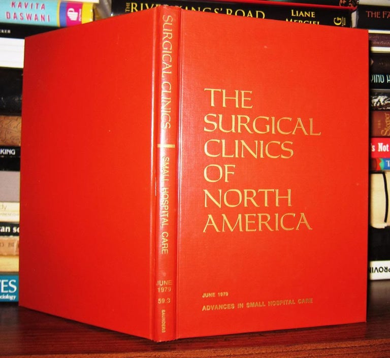 Item #46737 THE SURGICAL CLINICS OF NORTH AMERICA Volume 59, Number 3, June 1979: Advances in Small Hospital Care. Charles Abernathy.