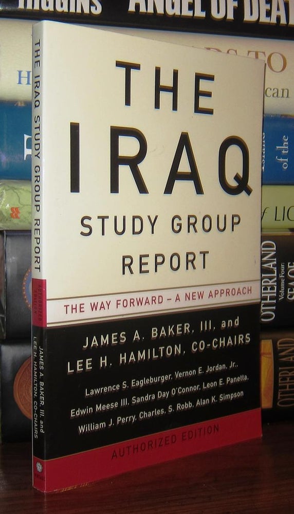 Item #46952 THE IRAQ STUDY GROUP REPORT The Way Forward - a New Approach. James A. Baker, Iii, Lee H. Hamilton, Lawrence S. Eagleburger.
