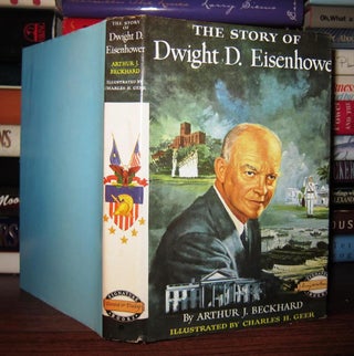Item #48172 THE STORY OF DWIGHT D. EISENHOWER. Arthur J. Charles Geer Beckhard