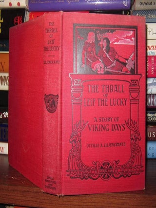 Item #48182 THE THRALL OF LEIF THE LUCKY A Story of Viking Days. Ottilie A. Liljencrantz