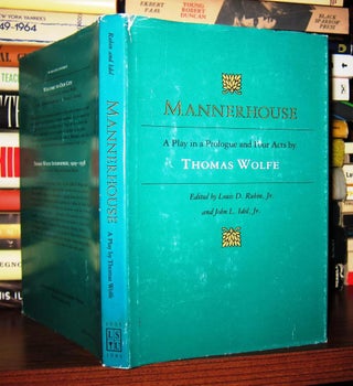 Item #48337 MANNERHOUSE A Play in a Prologue and Four Acts. Thomas Wolfe, Louis Decimus Rubin