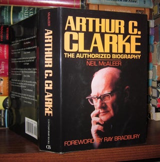 Item #49013 ARTHUR C. CLARKE The Authorized Biography. Neil McAleer, Foreword Ray Bradbury