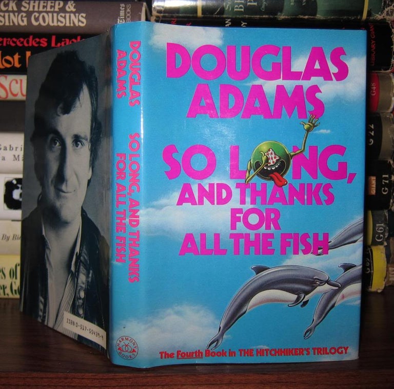 Item #49033 SO LONG, AND THANKS FOR ALL THE FISH. Douglas Adams.