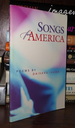 Item #49251 SONGS FOR AMERICA Poems. Daisaku Ikeda