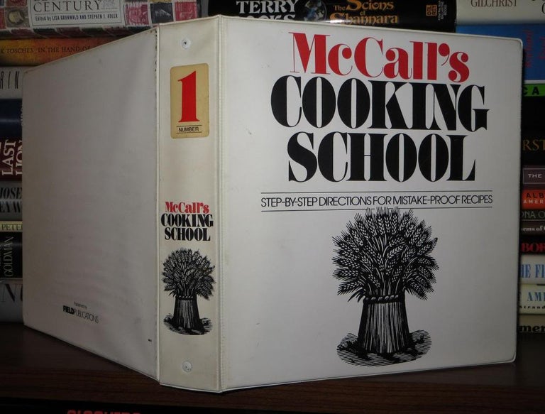 Item #49374 MCCALL'S COOKING SCHOOL Step-By-Step Directions for Mistake-Proof Recipes Volume 1. Lucy Wing. Mary Norton Marianne Langan, Dorcas Comstock Barbara Dooley, McCall's, Elaine Wonsavage.
