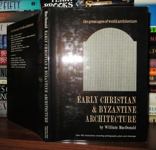 Item #49487 EARLY CHRISTIAN & BYZANTINE ARCHITECTURE. William L. MacDonald