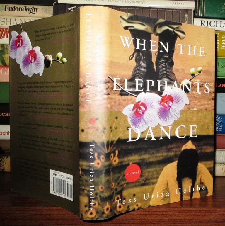 Item #50176 WHEN THE ELEPHANTS DANCE A Novel. Tess Uriza Holthe.