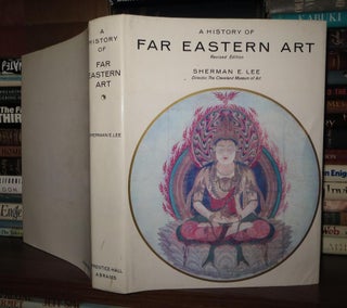 Item #50255 A HISTORY OF FAR EASTERN ART. Sherman E. Lee