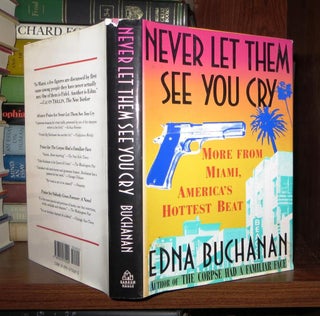 Item #50547 NEVER LET THEM SEE YOU CRY More from Miami, America's Hottest Beat. Edna Buchanan