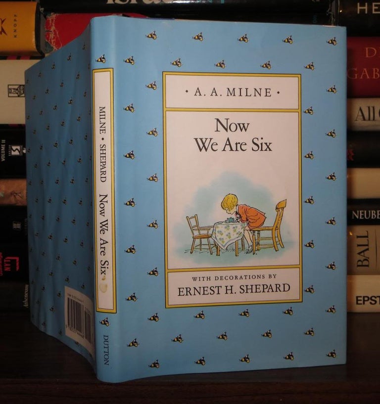Item #51332 NOW WE ARE SIX. A. A. Milne, Ernest H. Shepard.