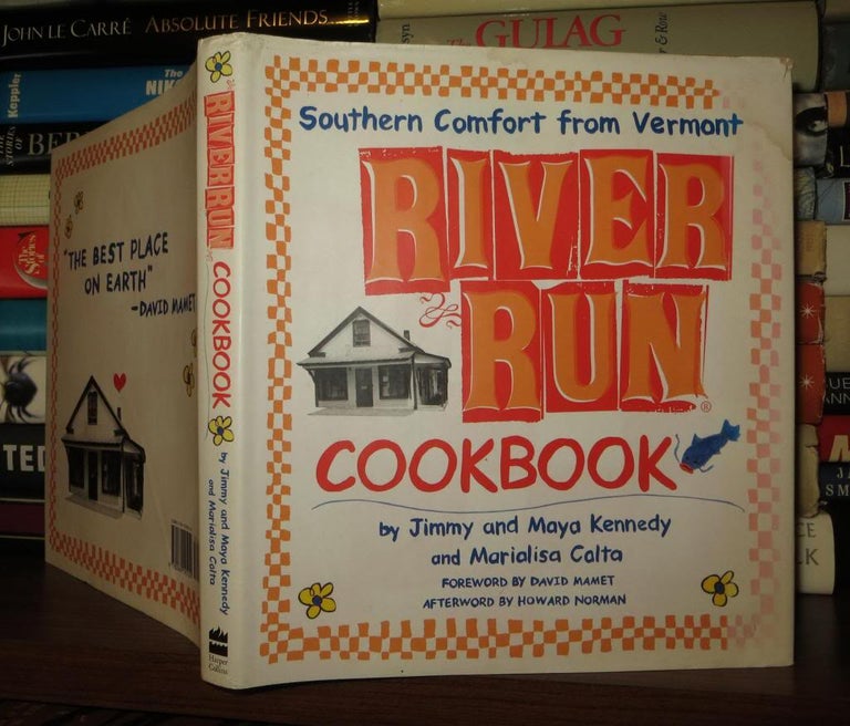 Item #51440 RIVER RUN COOKBOOK Southern Comfort from Vermont. Jimmy Kennedy, Marialisa Calta Maya.