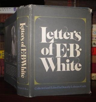 Item #51713 LETTERS OF E. B. WHITE. E. B. White, Dorothy Lobrano Guth