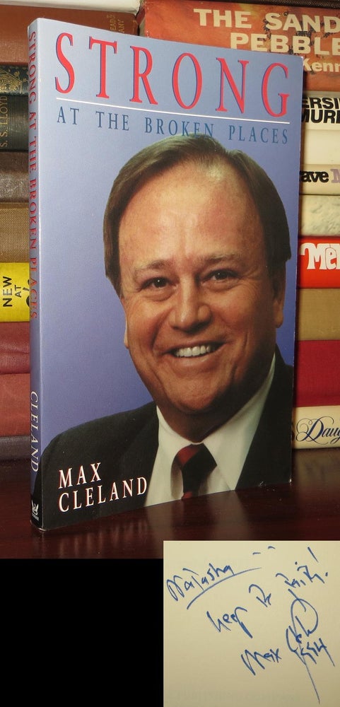 Item #52002 STRONG AT THE BROKEN PLACES Signed 1st. Max Cleland.