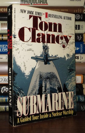 Item #52963 SUBMARINE A Guided Tour Inside a Nuclear Warship. Tom Clancy