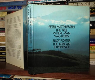Item #53021 THE TREE WHERE MAN WAS BORN The African Experience. Peter Matthiessen, Eliot Porter