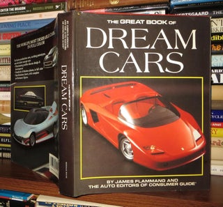 Item #53032 THE GREAT BOOK OF DREAM CARS. James Flammang, Auto, of Consumer Guide