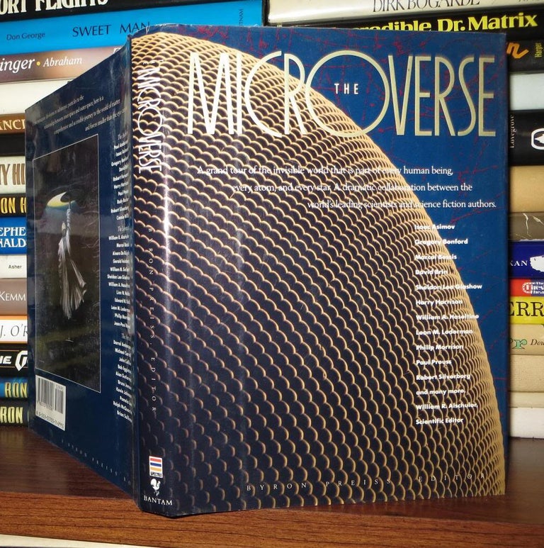 Item #53054 THE MICROVERSE A Grand Tour of the Invisible World That is Part of Every Human Being, Every Atom, and Every Star a Dramatic Collaboration between the World's Leading Scientists and Science Fiction Authors. Byron Preiss, William R. Alschuler.