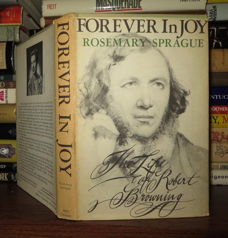 Item #53380 FOREVER IN JOY Life of Robert Browning. Rosemary - Robert Browning Sprague.