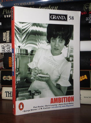 Item #53812 GRANTA 58 Ambition. Ian - Paul Auster Jack, Nell Stroud, Joyce Carol Oates, Doris...