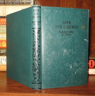 Item #55728 LOVE AND LIBERTY. Alexandre Dumas