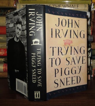 Item #56136 TRYING TO SAVE PIGGY SNEED. John Irving