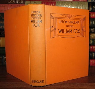 Item #56767 UPTON SINCLAIR PRESENTS WILLIAM FOX. Upton Sinclair