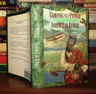 Item #57538 CAMPING WITH THE PRINCE AND OTHER TALES OF SCIENCE IN AFRICA. Thomas A. Bass