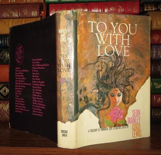 Item #57641 TO YOU WITH LOVE A Treasury of Great Romantic Literature. Seon - Abelard Manley,...