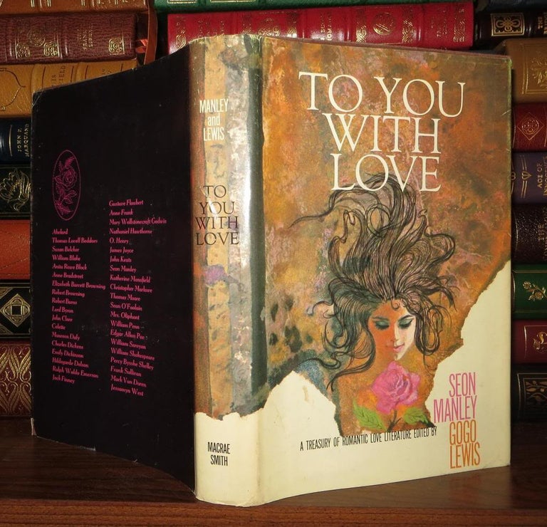 Item #57641 TO YOU WITH LOVE A Treasury of Great Romantic Literature. Seon - Abelard Manley, James Joyce, William Shakespeare, Emily Dickinson, Robert Browning, Susan Belcher.